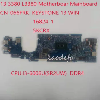Latitude 13 3380 placa-Mãe placa-mãe Para DELL 380 Laptop CN-066FRK KEYSTONE 13 DE GANHAR 16824-1 5KCRX CPU:I3-6006 DDR4 Teste de 100% OK